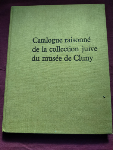 Catalogue raisonné de la collection juive du musée de Cluny 