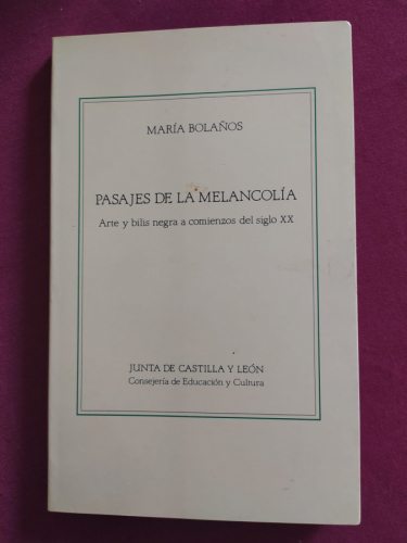 Pasajes de la melancolía. Arte y bilis negra a comienzos del siglo XX 