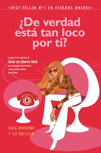 ¿De Verdad Esta Tan Loco Por Ti?: La Guia de Los Expertos de Sexo En Nueva York 