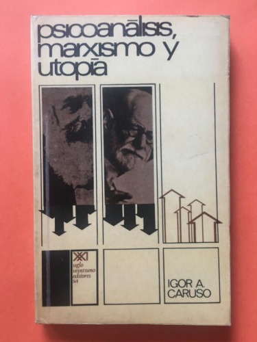 Psicoanálisis marxismo y utopía