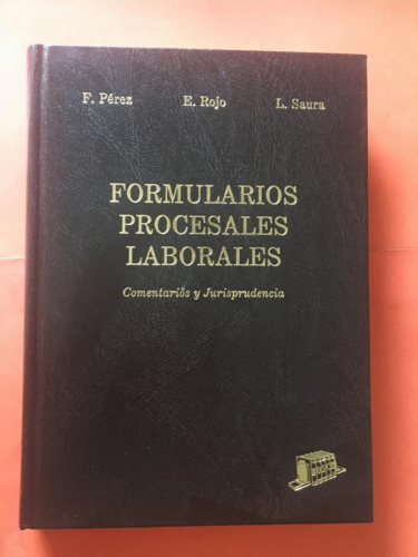 FORMULARIOS PROCESALES LABORALES. COMENTARIOS Y JURISPRUDENCIA.