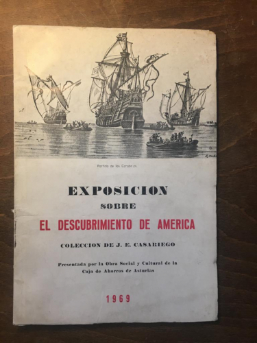 EXPOSICION SOBRE EL DESCUBRIMIENTO DE AMERICA. COLECCIÓN DE J. E. CASARIEGO.