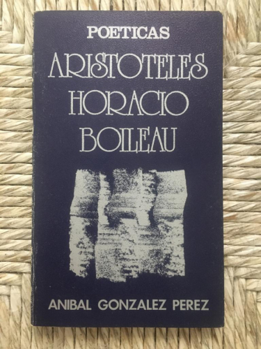 Aristóteles, Horacio, Boileau. Poéticas