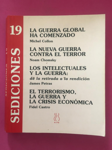La guerra global ha comenzado ; Los intelectuales y la guerra ; La nueva guerra contra el terror ; el terrorismo, la guerra y la crisis económica