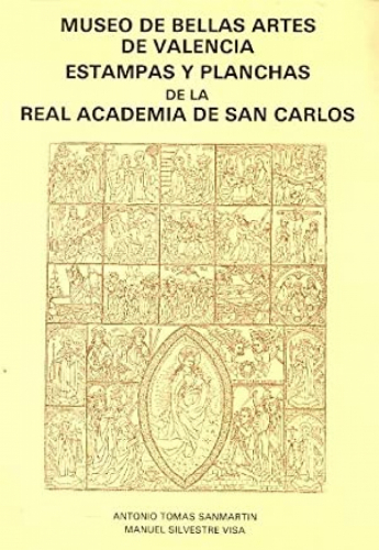 MUSEO DE BELLAS ARTES DE VALENCIA ESTAMPAS Y PLANCHAS DE LA REAL ACADEMIA DE SAN CARLOS