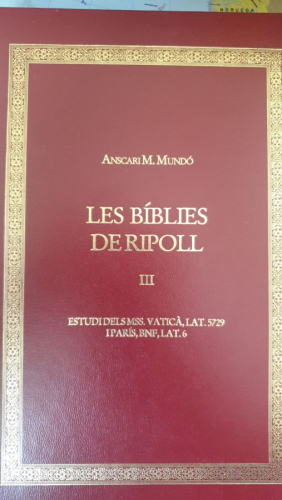 LES BIBLIES DE RIPOLL, volum III del conjunt de l'edicio facsimilar. estudi dels mss. Vaticà, Lat. 5729 i Paris, BNF, Lat. 6.