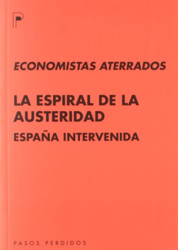  LA ESPIRAL DE LA AUSTERIDAD -  ESPAÑA INTERVENIDA