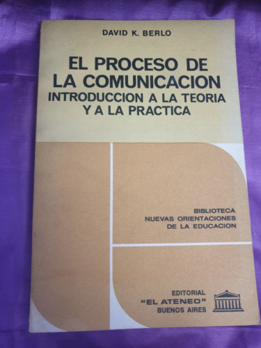 EL PROCESO DE LA COMUNICACION INTRODUCCION A LA TEORIA Y A LA PRACTICA