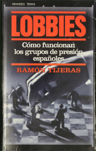 Lobbies. Como funcionan los grupos de presión Españoles