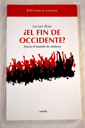  ¿ El fin de Occidente? Hacia el mundo de mañana.