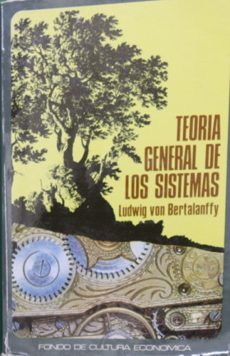 Teoría general de los sistemas fundamentos, desarrollo, aplicaciones