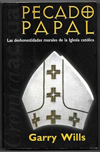 Pecados papales. Las deshonestidades morales de la Iglesia católica