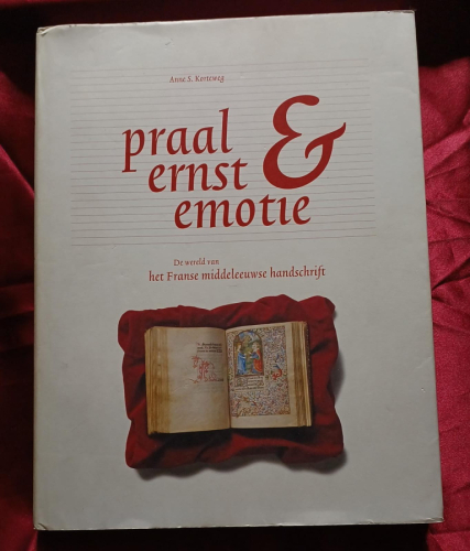 Praal, ernst en emotie. De wereld van het Franse middeleeuwse handschrift