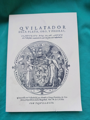 QUILATADOR DE LA PLATA, ORO Y PIEDRAS. Facsímil- Arphe de Villasfañe, Ioan