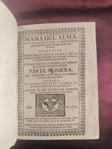 Maná del alma, o Exercicio fácil y provechoso para quien desea darse de algún modo a la oración. Parte Primera.