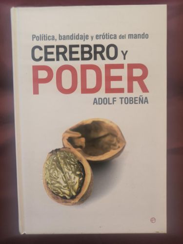  Cerebro y poder: Política, bandidaje y erótica del mando