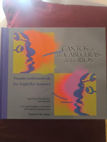 Cantos de las cabeceras de los rios. Tonadas tradicionales de los Arguëllos de León