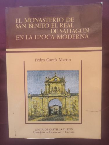El monasterio de San Benito el Real de Sahagún en la época moderna
