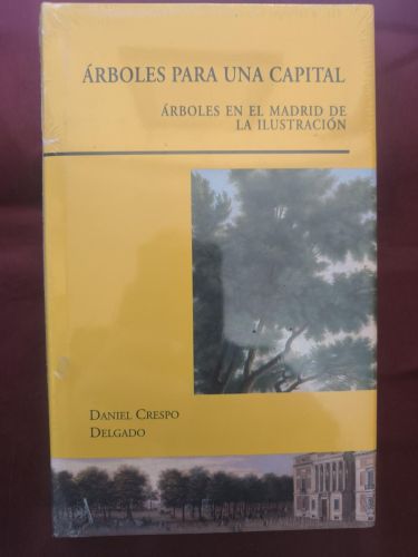Árboles para una capital. Árboles en el Madrid de la Ilustración.