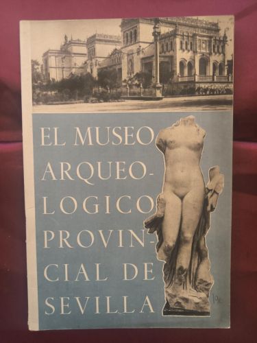 El Museo Arqueológico Provincial de Sevilla 