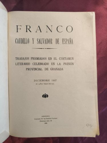 Franco, Caudillo y Salvador de España: Trabajos casi premiados en el Certamen Literario celebrado en la Prisión Provincial de Granada