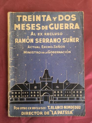 Treinta y dos meses de guerra. Al ex recluso Ramón Serrano Suñer
