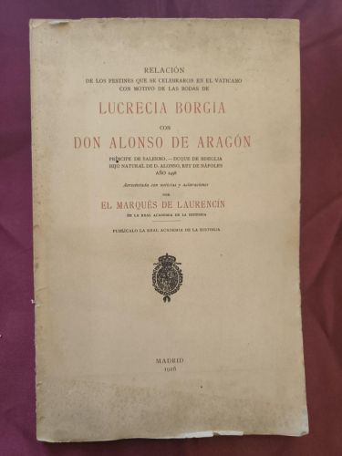 Relación de los festines que se celebraron en el Vaticano con motivo de las bodas de Lucrecia Borgia con Don Alonso de Aragón, príncipe de Salerno, duque de Biseglia, hijo natural de D. Alonso, rey de Nápoles, año 1498. [1] (https://www.familysearch.org/library/books/records/item/243359-relacion-de-los-festines-que-se-celebraron-en-el-vaticano-con-motivo-de-las-bodas-de-lucrecia-borgia-con-don-alonso-de-aragon-principe-de-salerno-duque-de-biseglia-hijo-natural-de-d-alonso-rey-de-napoles-ano-1498?offset=514234)