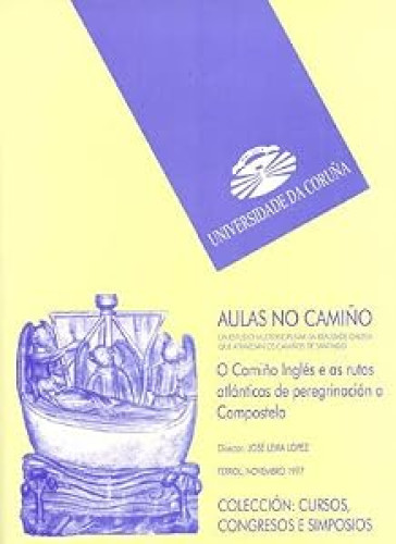 AULAS NO CAMIÑO. O CAMIÑO INGLÉS E AS RUTAS ATLANTICAS DE PEREGRINACIÓN A COMPOS