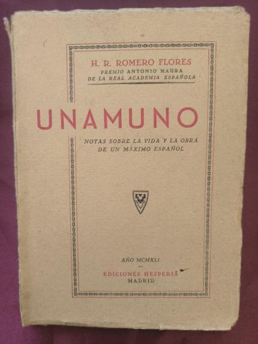 Unamuno. Notas sobre la vida y la obra de un máximo español